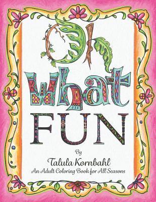 Talula Kornbahl - Oh What Fun: An Adult Coloring Book for All Seasons, Häftad