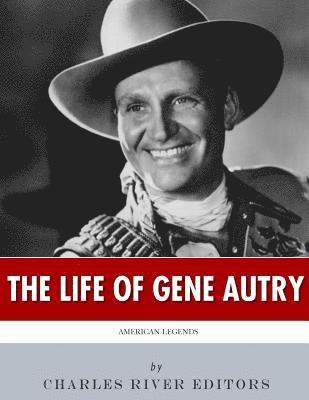 Charles River - American Legends: The Life of Gene Autry, Häftad