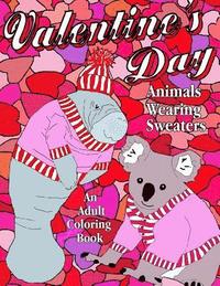 bokomslag Valentine's Day: Animals Wearing Sweaters, An Adult Coloring Book