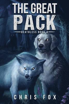 Chris Fox - The Great Pack: Deathless Book 4, Häftad