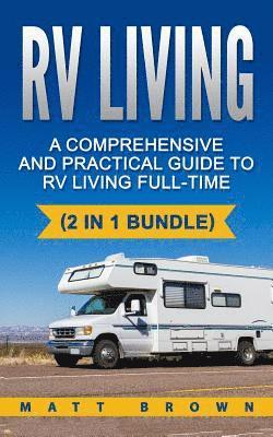 Matt Jones - RV Living: A Comprehensive and Practical Guide to RV Living Full-time, Häftad