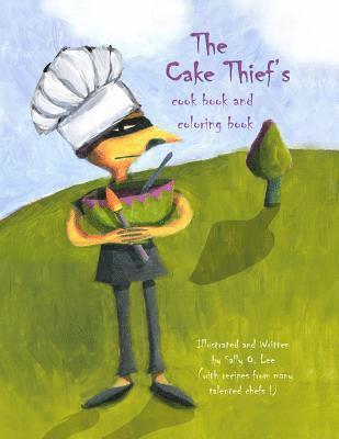Sally O. Lee - The Cake Thief's Cook Book and Coloring Book, Häftad