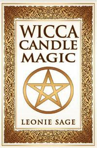 bokomslag Wicca Candle Magic: How To Unleash the Power of Fire to Manifest Your Desires