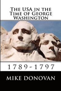 bokomslag The USA in the Time of George Washington: 1789-1797