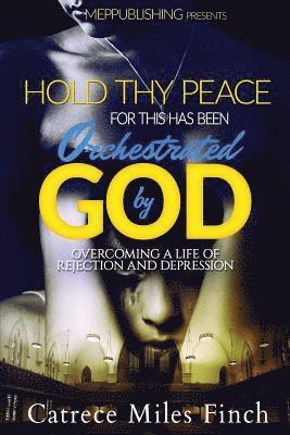 bokomslag Hold Thy Peace For This Has been Orchestrated by God