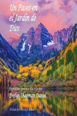 Un Paseo en el Jardin de Dios: Expresion poetica Escrito por Evelyn Chapman Daniel 1