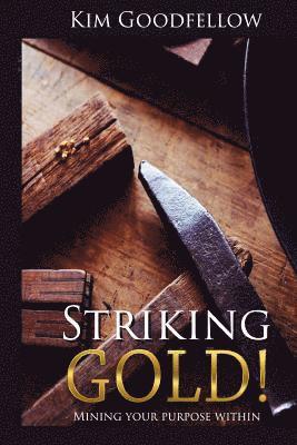 Striking Gold: Mining Your Purpose Within 1