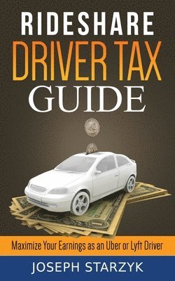 bokomslag Rideshare Driver Tax Guide: Maximize Your Earnings as an Uber or Lyft Driver