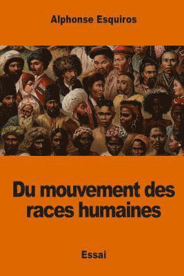 Alphonse Esquiros - Du mouvement des races humaines, Häftad