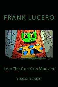 bokomslag I Am The Yum Yum Monster: Special Edition