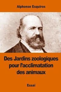 bokomslag Des Jardins zoologiques pour l'acclimatation des animaux