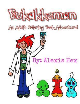Alexis Hex - Bukakkemon: An Adult Coloring Book Adventure!, Häftad