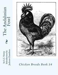 bokomslag The Andalusian Fowl: Chicken Breeds Book 54