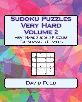 Sudoku Puzzles Very Hard Volume 2: Very Hard Sudoku Puzzles For Advanced Players 1