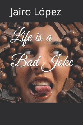 Life is a Bad Joke 1