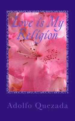 bokomslag Love is My Religion: Rooted in God