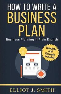 bokomslag Business Plan: How to Write a Business Plan - Business Plan Template and Examples Included!