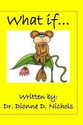 Dionne D. Nichols - What If, Häftad