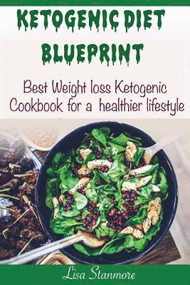 bokomslag Ketogenic diet: Blueprint - Best Weight Loss Ketogenic Cookbook for a Healthier Lifestyle (Happy and Healthy 1)