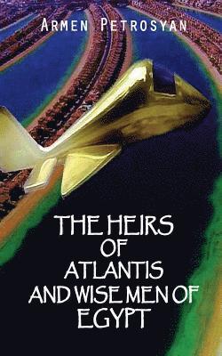 Armen Petrosyan - The Heirs Of Atlantis And Wise Men Of Egypt, Häftad