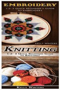 bokomslag Embroidery & Knitting: 1-2-3 Quick Beginner's Guide to Embroidery! & 1-2-3 Quick Beginners Guide to Knitting!