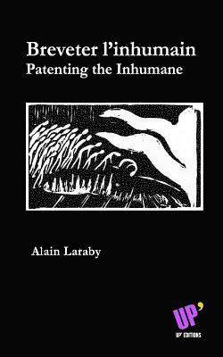 Alain Laraby, Up' Magazine - Breveter l'inhumain: Patenting the Inhumane, Häftad