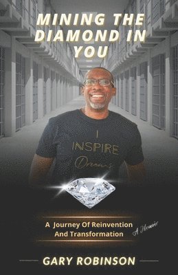 Gary Robinson - Mining The Diamond In You, Häftad