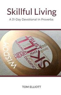 bokomslag Skillful Living: A 31-Day Devotional in Proverbs