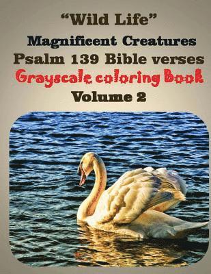 Wild Life magnificent creatures Psalm 139 bible verses: Adult Grayscale coloring book 1