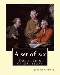 bokomslag A set of six. By: Joseph Conrad: A Set of Six. (collection of story): Gaspar Ruiz, The Informer, The Brute, An Anarchist, The Duel, Il Conde .