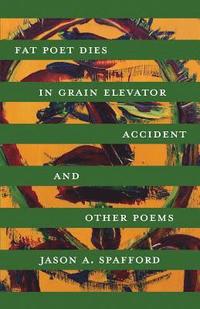 bokomslag Fat Poet Dies in Grain Elevator Accident