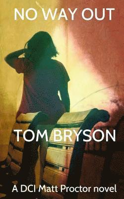 Tom Bryson - No Way Out: A DCI Matt Proctor novel, Häftad