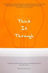 bokomslag Think It Through: A collection of intimate stories about accidentally experiencing God in the ordinary