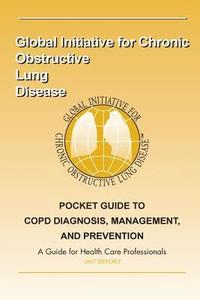 bokomslag 2017 Pocket Guide to COPD Diagnosis, Management and Prevention: A Guide for Healthcare Professionals