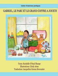bokomslag Gabriel, le parc et le grand coffre jouets Cahier d exercices pratiques: Practice Workbook (English to French)