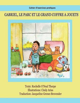 Gabriel, le parc et le grand coffre jouets Cahier d exercices pratiques: Practice Workbook (English to French)