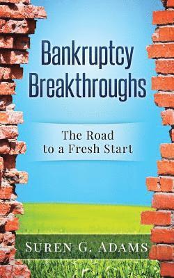 Bankruptcy Breakthroughs: The Road to A Fresh Start 1