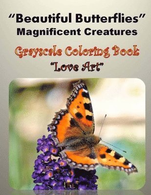 bokomslag Beautiful Butterflies Magnificent Creatures: Gray Scale Coloring Book