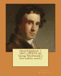 bokomslag David Elginbrod . ( 1863 ) NOVEL by: George MacDonald. ( first realistic novel.)