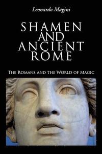 bokomslag Shamen and Ancient Rome: The Romans and the World of Magic