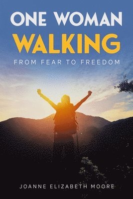 Joanne Elizabeth Moore, joanne elizabeth moore - one woman walking, Häftad