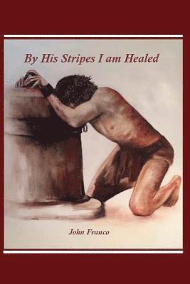 By His Stripes I am Healed 1