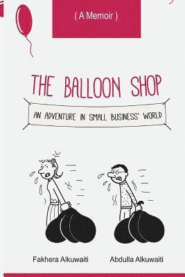 Fakhera Alkuwaiti, Abdulla Alkuwiti - The Balloon Shop, Häftad