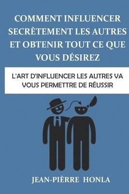 bokomslag Comment influencer secretement les autres et obtenir tout ce que vous desirez