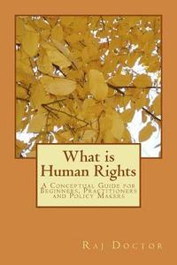 bokomslag What is Human Rights: A Conceptual Guide for Beginners, Practitioners and Policy Makers