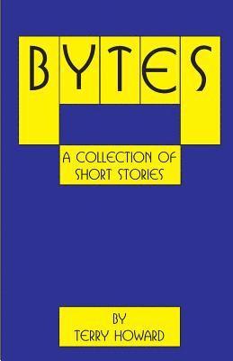 Terry Howard - Bytes: A Collection of Short Stories, Häftad