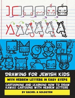 Rachel a. Goldstein - Drawing for Jewish Kids with Hebrew Letters in Easy Steps: Cartooning and Learning How to Draw Kawaii Cartoons with Hebrew Letters, Häftad