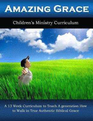 Alicia White - Amazing Grace: A 13 Week Children's Ministry Curriculum, Häftad