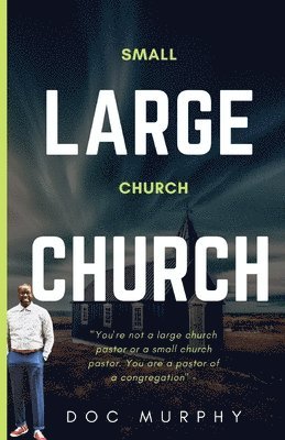 Small Church Large Church: Health, success, and growth 1