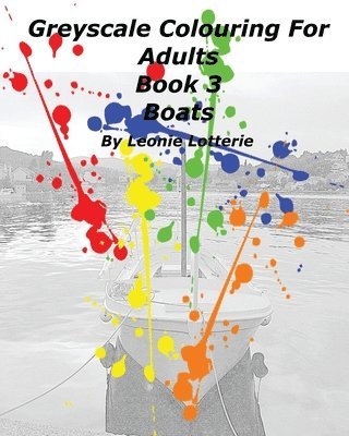 Leonie Lotterie - Greyscale Colouring For Adults: Boats, Häftad